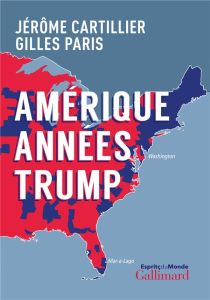 Amérique Années Trump - Cartillier Jérôme - Paris Gilles