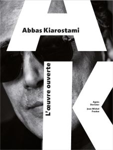 Abbas Kiarostami. L'oeuvre ouverte - Devictor Agnès - Frodon Jean-Michel