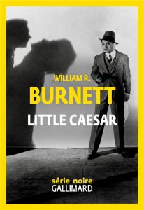 Little Caesar - Burnett William Riley - Duhamel Marcel - Aubert Ma