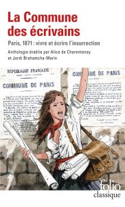 La Commune des écrivains. Paris, 1871 : vivre et écrire l'insurrection - Brahamcha-Marin Jordi - Charentenay Alice De - Bur