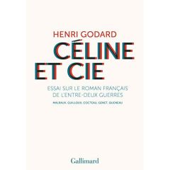 Céline et Cie. Essai sur le roman français de l'entre-deux-guerres - Godard Henri