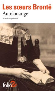 Autolouange et autres poèmes - Brontë Anne - Brontë Charlotte - Brontë Emily - Da
