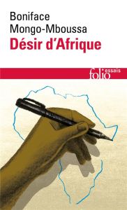 Désir d'Afrique - Mongo-Mboussa Boniface - Kourouma Ahmadou - Tchak
