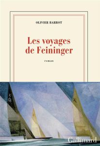 Les voyages de Feininger - Barrot Olivier