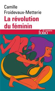 La révolution du féminin - Froidevaux-Metterie Camille