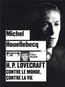 H.P. Lovecraft. Contre le monde, contre la vie, 1 CD audio MP3 - Houellebecq Michel - Desmedt Franck