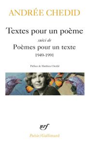 Textes pour un poème . Suivi de Poèmes pour un texte 1949-1991 - Chedid Andrée - Chedid Matthieu