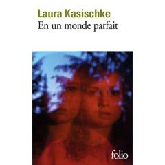 En un monde parfait - Kasischke Laura - Chédaille Eric