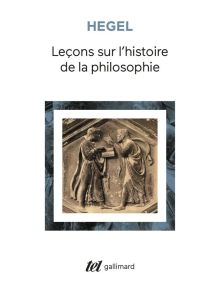 Leçons sur l'histoire de la philosophie. Introduction : Système et histoire de la philosophie - Hegel Georg Wilhelm Friedrich - Gibelin Jean