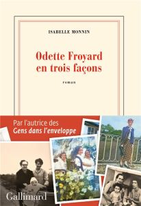 Odette Froyard en trois façons - Monnin Isabelle