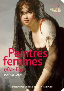 Peintres femmes. 1780-1830 - Lacas Martine
