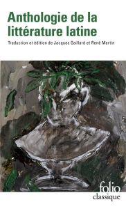 Anthologie de la littérature latine - Martin René - Gaillard Jacques