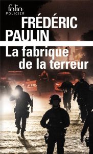 La fabrique de la terreur - Paulin Frédéric