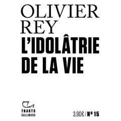 L'idolâtrie de la vie - Rey Olivier