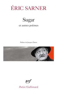 Sugar. Suivi de Coeur chronique et de Petit carnet de silence - Sarner Eric - Darras Jacques