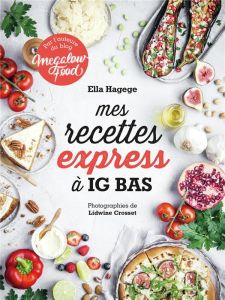 Mes recettes express à IG bas - Hagege Ella - Crosset Lidwine