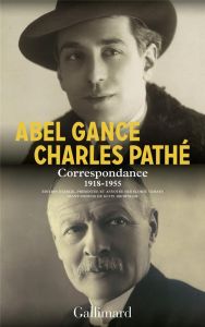 Correspondance 1918-1955 - Gance Abel - Pathé Charles - Brownlow Kevin - Tama