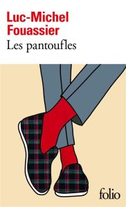 Les pantoufles - Fouassier Luc-Michel