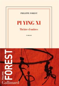 Pi Ying Xi. Théâtre d’ombres - Forest Philippe