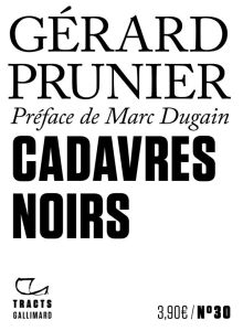 Cadavres noirs - Gérard Prunier - Marc Dugain