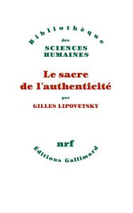 Le sacre de l'authenticité - Lipovetsky Gilles