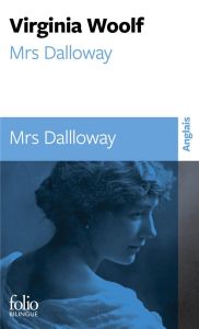 Mrs Dalloway. Edition bilingue français-anglais - Woolf Virginia - Pasquier Marie-Claire
