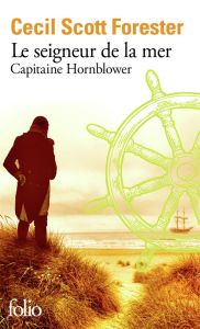 Capitaine Hornblower Tome 4 : Le seigneur de la mer - Forester Cecil Scott