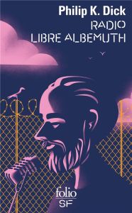 Radio Libre Albemuth. Prélude à la trilogie divine - Dick Philip K. - Jouanne Emmanuel - Goullet Gilles