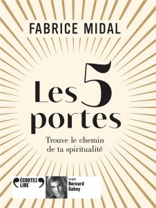 Les 5 portes. Trouve le chemin de ta spiritualité, 1 CD audio MP3 - Midal Fabrice