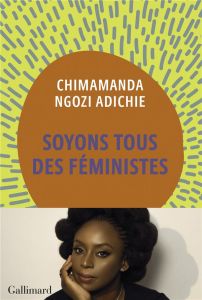 Soyons tous des féministes - Ngozi Adichie Chimamanda - Schneiter Sylvie
