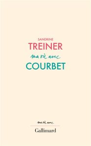 Ma vie avec Gustave Courbet - Treiner Sandrine