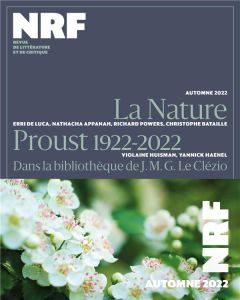La Nouvelle Revue Française Automne 2022 : La Nature. Proust 1922-2022 - Dans la bibliothèque de J.M - Simonnot Maud