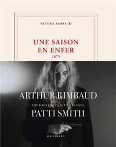 Une saison en enfer. 1873, et autres poèmes - Rimbaud Arthur - Smith Patti - Desserrey Claire