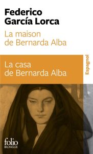 La maison de Bernarda Alba. Drame de femmes dans les villages d'Espagne, Edition bilingue français-e - Garcia Lorca Federico - Masson Jean-Claude - Benso