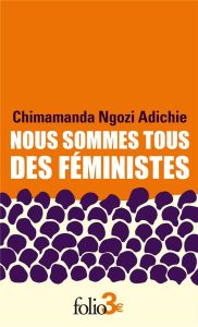Nous sommes tous des féministes. Suivi de Le danger de l'histoire unique - Ngozi Adichie Chimamanda - Pracontal Mona de - Sch