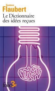 Le Dictionnaire des idées reçues - Flaubert Gustave - Gothot-Mersch Claudine