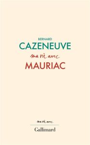 Ma vie avec Mauriac - Cazeneuve Bernard