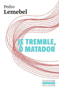 Je tremble, ô matador - Lemebel Pedro - Bayamack-Tam Emmanuelle - Zuttion