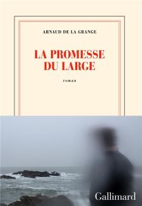 La promesse du large - La Grange Arnaud de