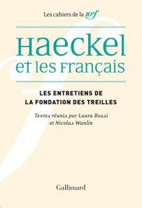 Haeckel et les Français. Les entretiens de la Fondation des Treilles - Bossi Laura - Wanlin Nicolas