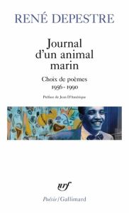Journal d'un animal marin. Choix de poèmes (1956-1990) - Depestre René - D'amerique Jean