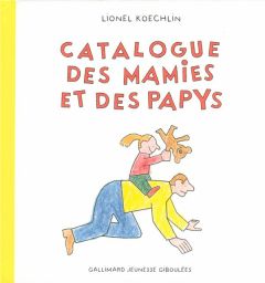 Catalogue des mamies et des papys - Koechlin Lionel