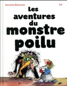 Les aventures du monstre poilu - Bichonnier Henriette