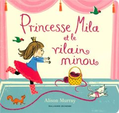 Princesse Mila et le vilain minou - Murray Alison - Rubio-Barreau Vanessa