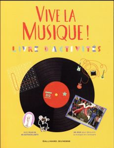 Vive la musique ! Livre d'activités (8-11 ans) - Fontanel Béatrice - Thiéry Cynthia