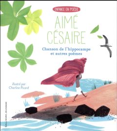 Chanson de l'hippocampe et autres poèmes - Césaire Aimé - Picard Charline