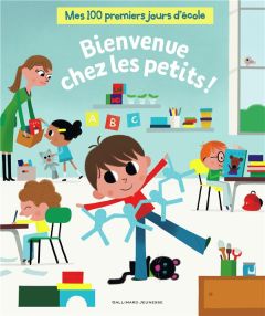 Mes 100 premiers jours d'école : Bienvenue chez les petits ! - Alméras Arnaud - Mathy Vincent