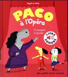Paco à l'opéra. 11 musiques à écouter - Le Huche Magali