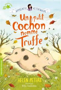 Un petit cochon nommé Truffe - Peters Helen - Snowdon Ellie - Rubio-Barreau Vanes