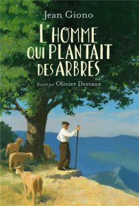 L'homme qui plantait des arbres - Giono Jean - Desvaux Olivier